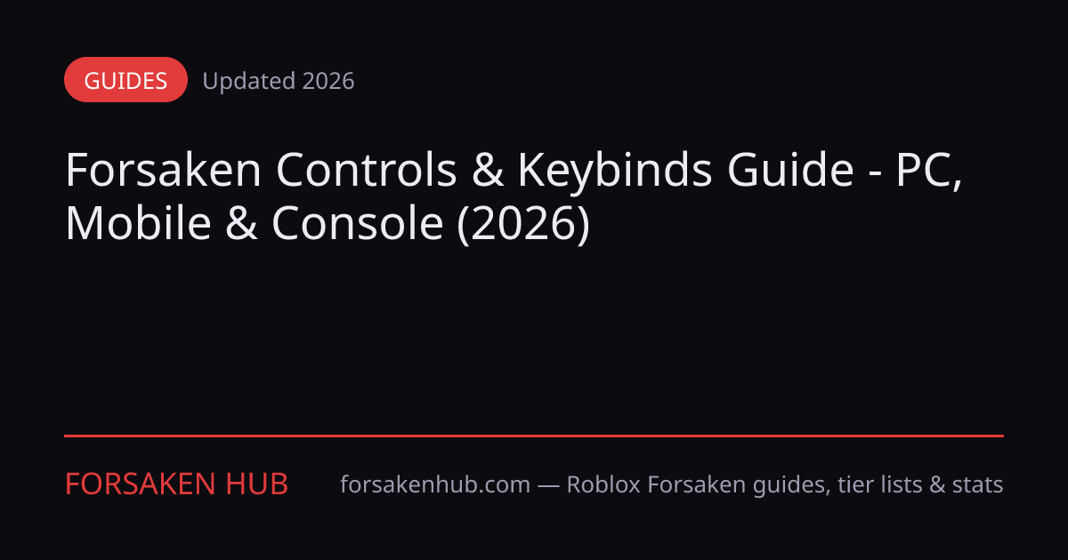 Forsaken Controls & Keybinds 2026 — PC, Mobile, Controller | Forsaken Hub