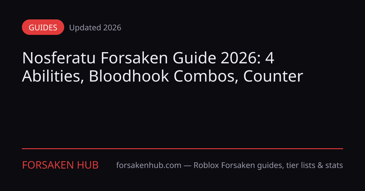 nosferatu-forsaken-guide-2026-bloodhook-combos-counter-forsaken-hub