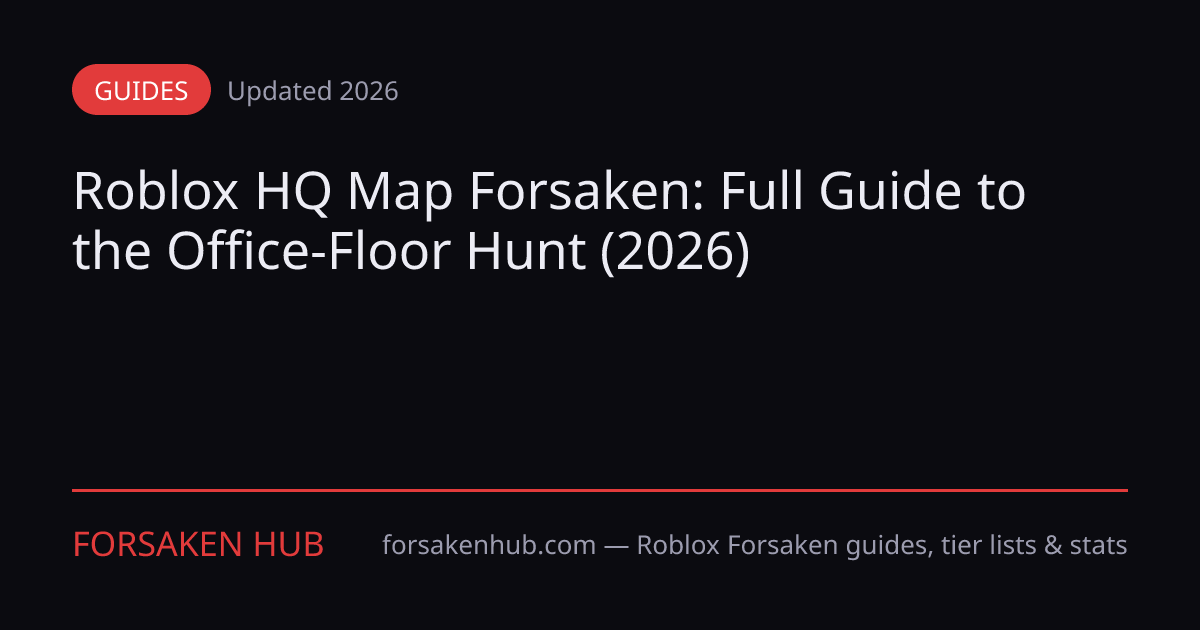 Roblox HQ Map Forsaken — Complete Guide 2026 | Forsaken Hub