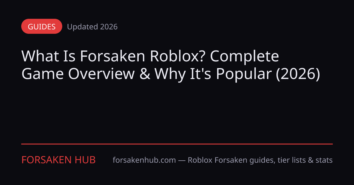 What Is Forsaken Roblox? Complete Overview & Guide 2026 | Forsaken Hub
